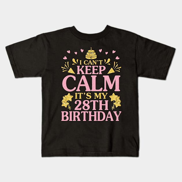 I Can't Keep Calm It's My 28th Birthday Happy To Me 28 Years Old Was Born In 1992 Kids T-Shirt by tieushop091